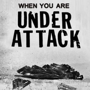 When You Are Under Attack